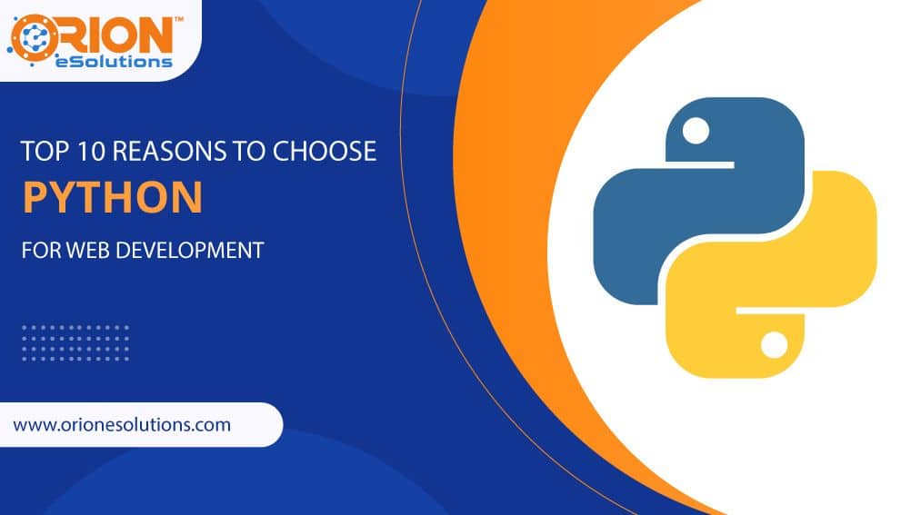 Top 10 reasons to choose Python for web development – Orion eSolutions
