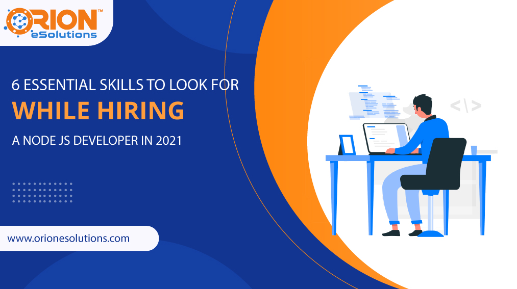 6-ESSENTIAL-SKILLS-TO-LOOK-FOR-WHILE-HIRING-A-NODE-JS-DEVELOPER-IN-2021