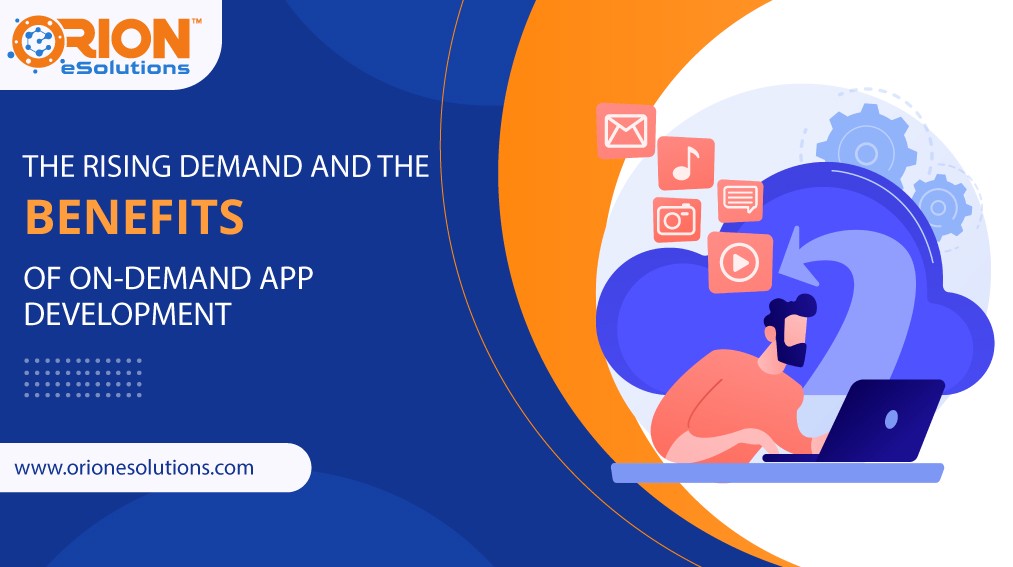 THE-RISING-DEMAND-AND-THE-BENEFITS-OF-ON-DEMAND-APP-DEVELOPMENT