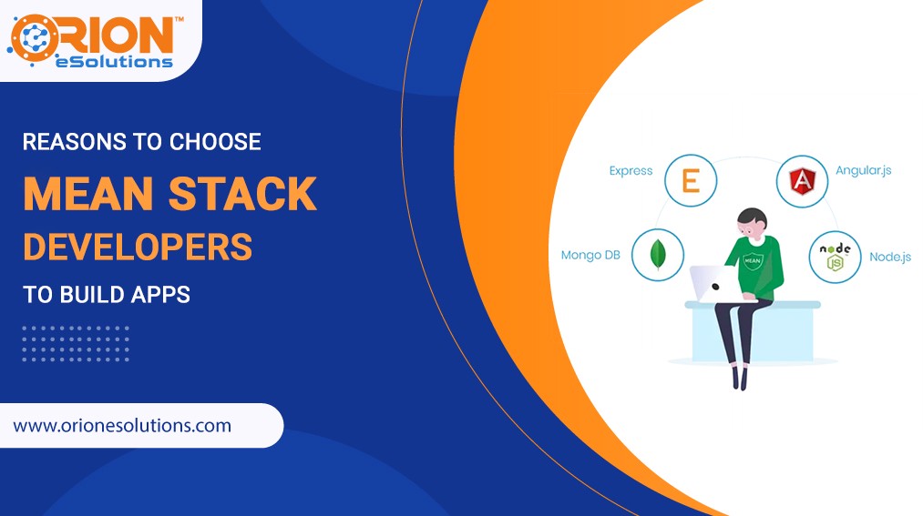 REASONS TO CHOOSE MEAN STACK DEVELOPERS TO BUILD APPS