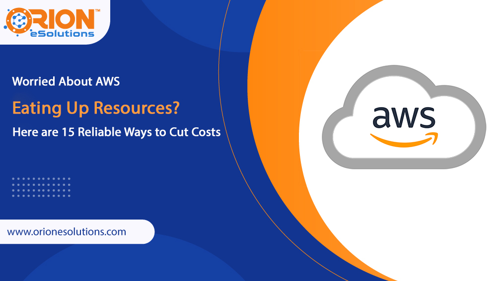 worried-about-aws-eating-up-resources-here-are-15-reliable-ways-to-cut