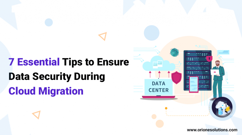 7 Essential Tips to Ensure Data Security During Cloud Migration