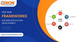 TOP PHP FRAMEWORKS FOR WEB APPLICATION DEVELOPMENT