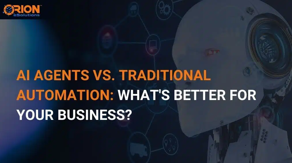 AI Agents vs. Traditional Automation What's better for your business